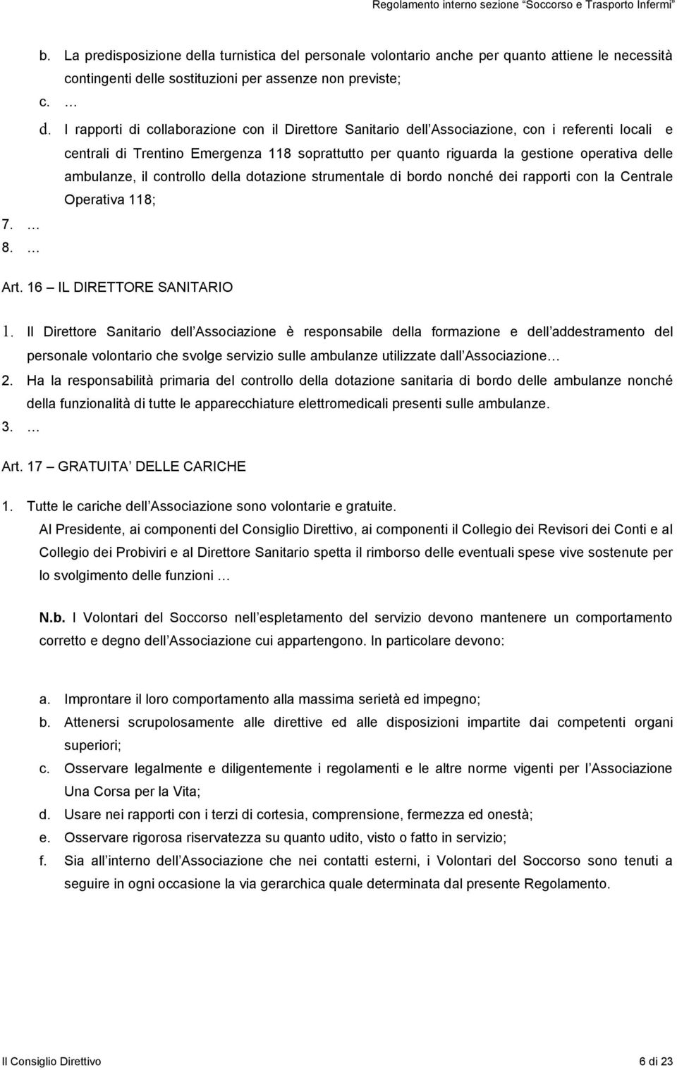 l personale volontario anche per quanto attiene le necessità contingenti de