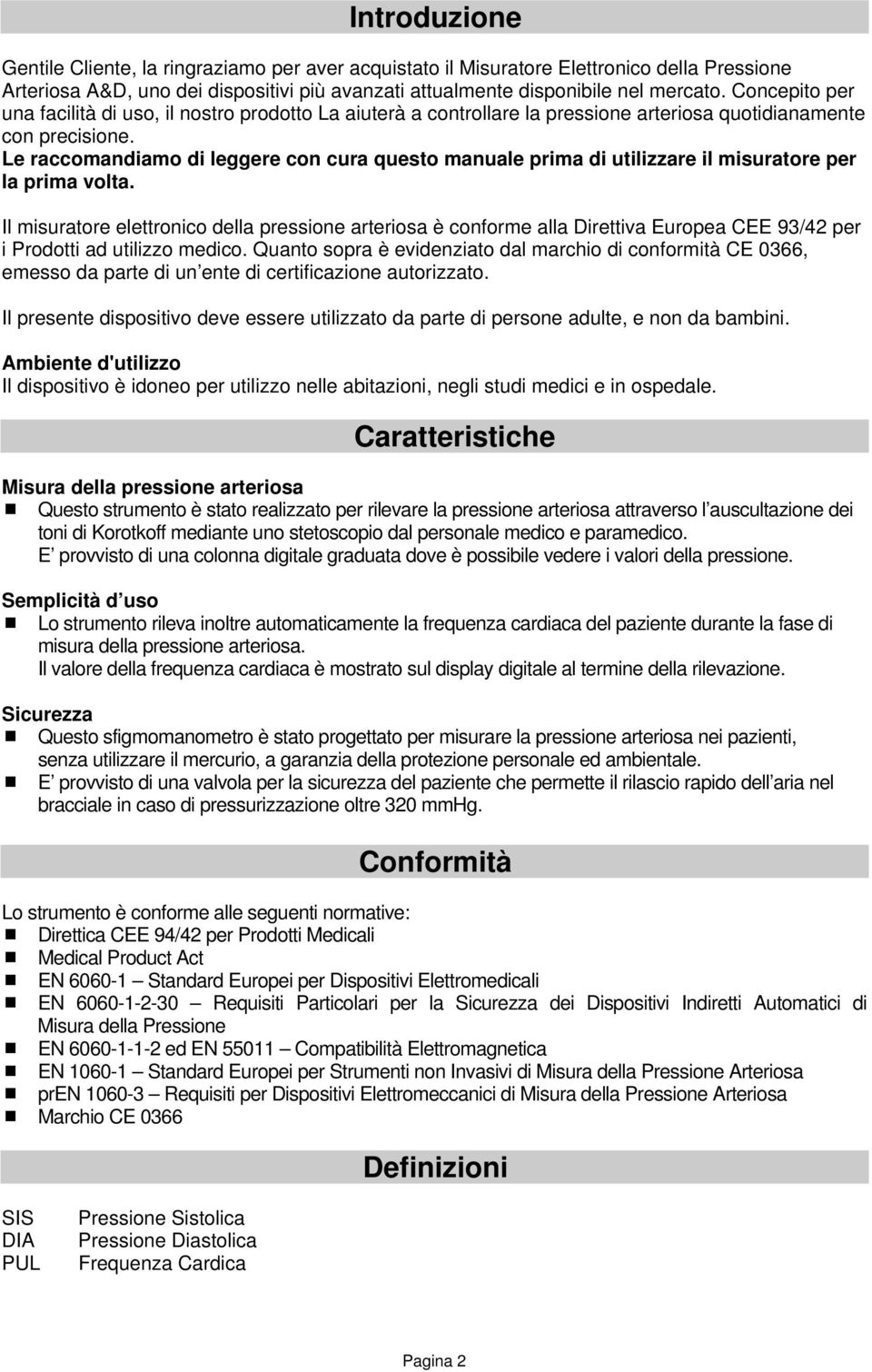 Le raccomandiamo di leggere con cura questo manuale prima di utilizzare il misuratore per la prima volta.