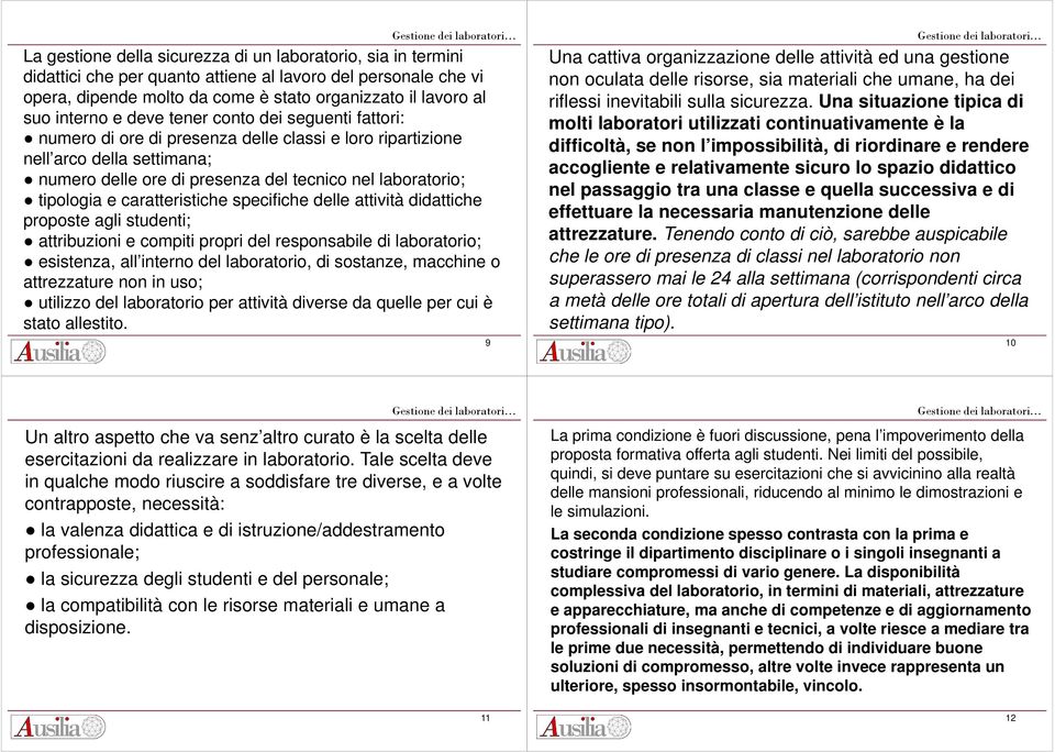 caratteristiche specifiche delle attività didattiche proposte agli studenti; attribuzioni e compiti propri del responsabile di laboratorio; esistenza, all interno del laboratorio, di sostanze,