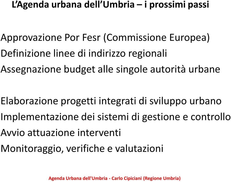 autorità urbane Elaborazione progetti integrati di sviluppo urbano Implementazione dei