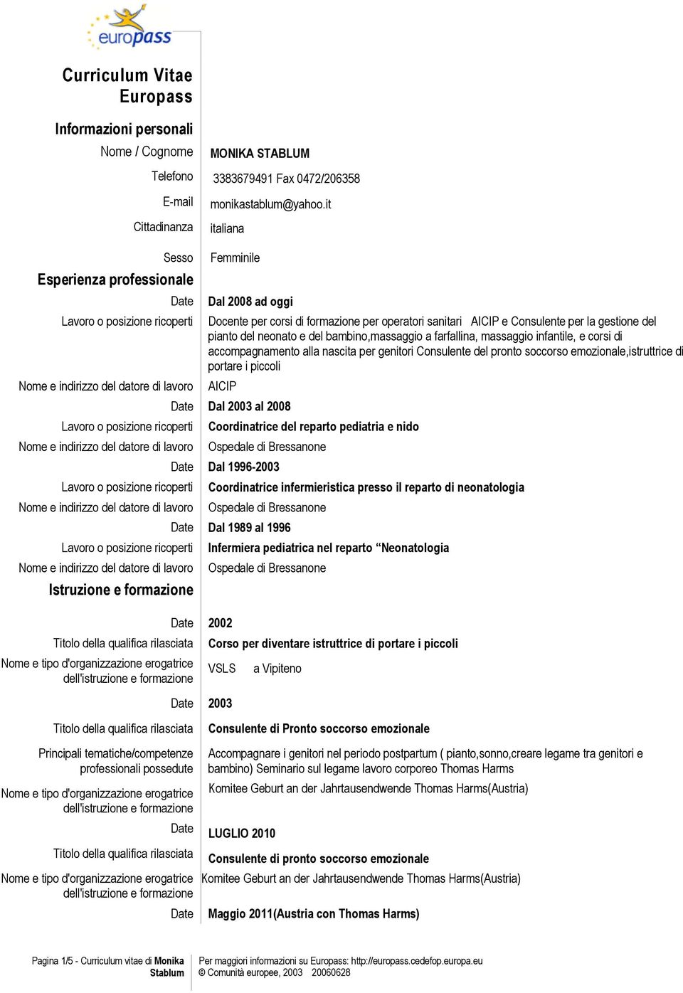 neonato e del bambino,massaggio a farfallina, massaggio infantile, e corsi di accompagnamento alla nascita per genitori Consulente del pronto soccorso emozionale,istruttrice di portare i piccoli