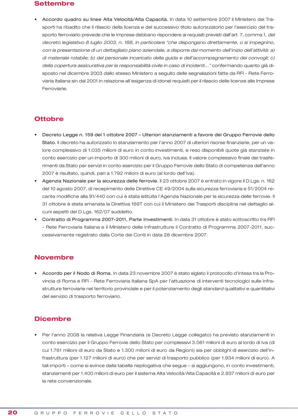 debbano rispondere ai requisiti previsti dall art. 7, comma 1, del decreto legislativo 8 luglio 2003, n.