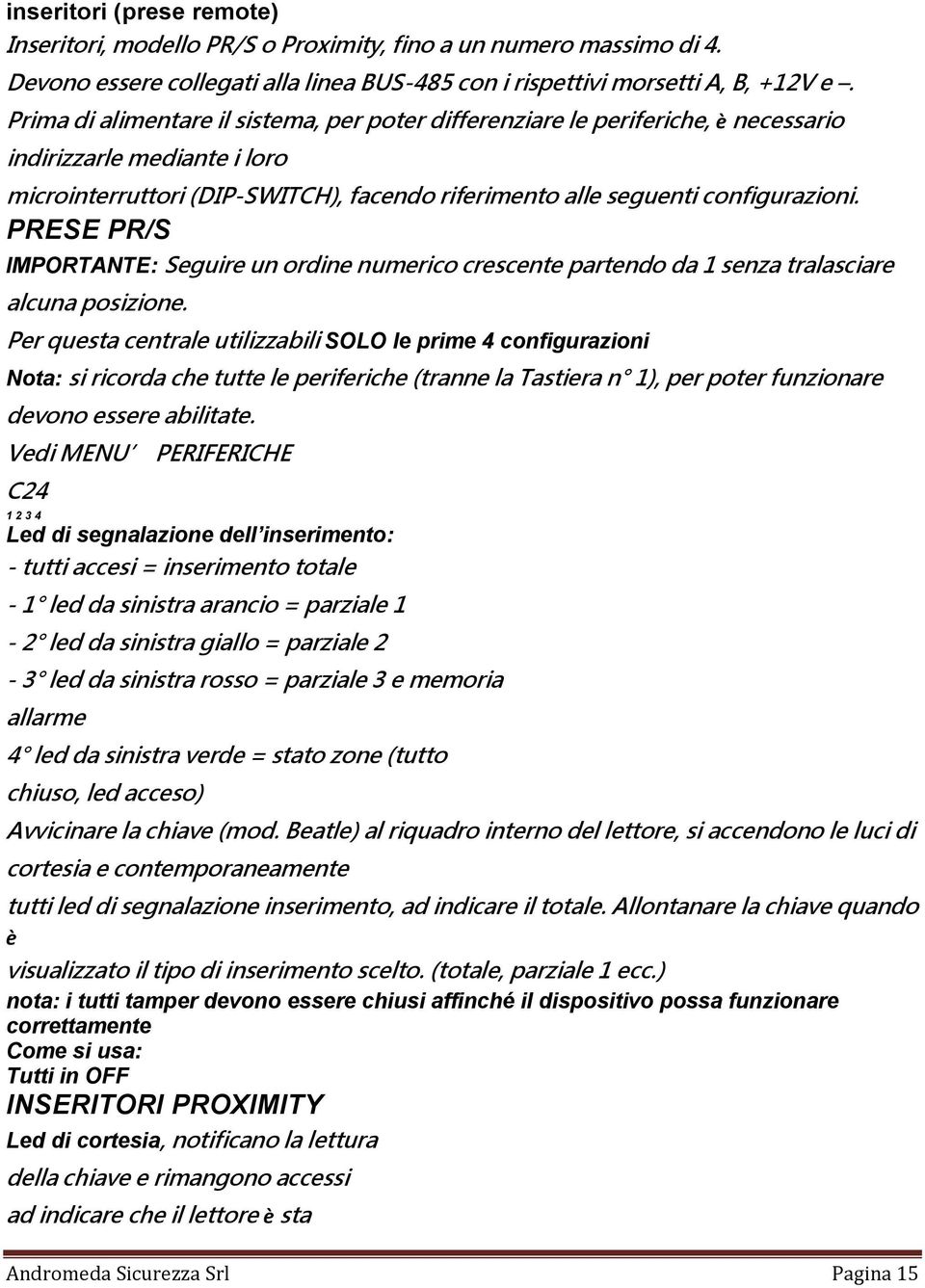 PRESE PR/S IMPORTANTE: Seguire un ordine numerico crescente partendo da 1 senza tralasciare alcuna posizione.