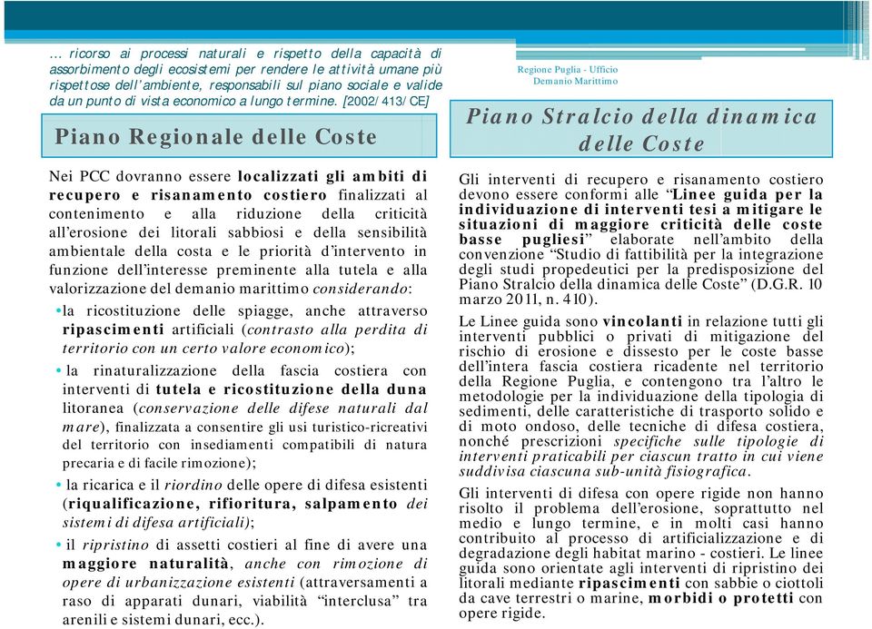 [2002/413/CE] Piano Regionale delle Coste Nei PCC dovranno essere localizzati gli ambiti di recupero e risanamento costiero finalizzati al contenimento e alla riduzione della criticità all erosione