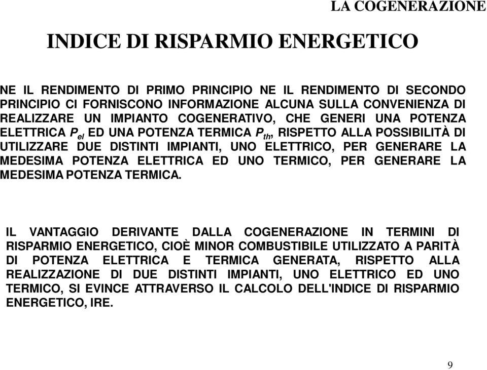 ELETTRICA ED UNO TERMICO, PER GENERARE LA MEDESIMA POTENZA TERMICA.