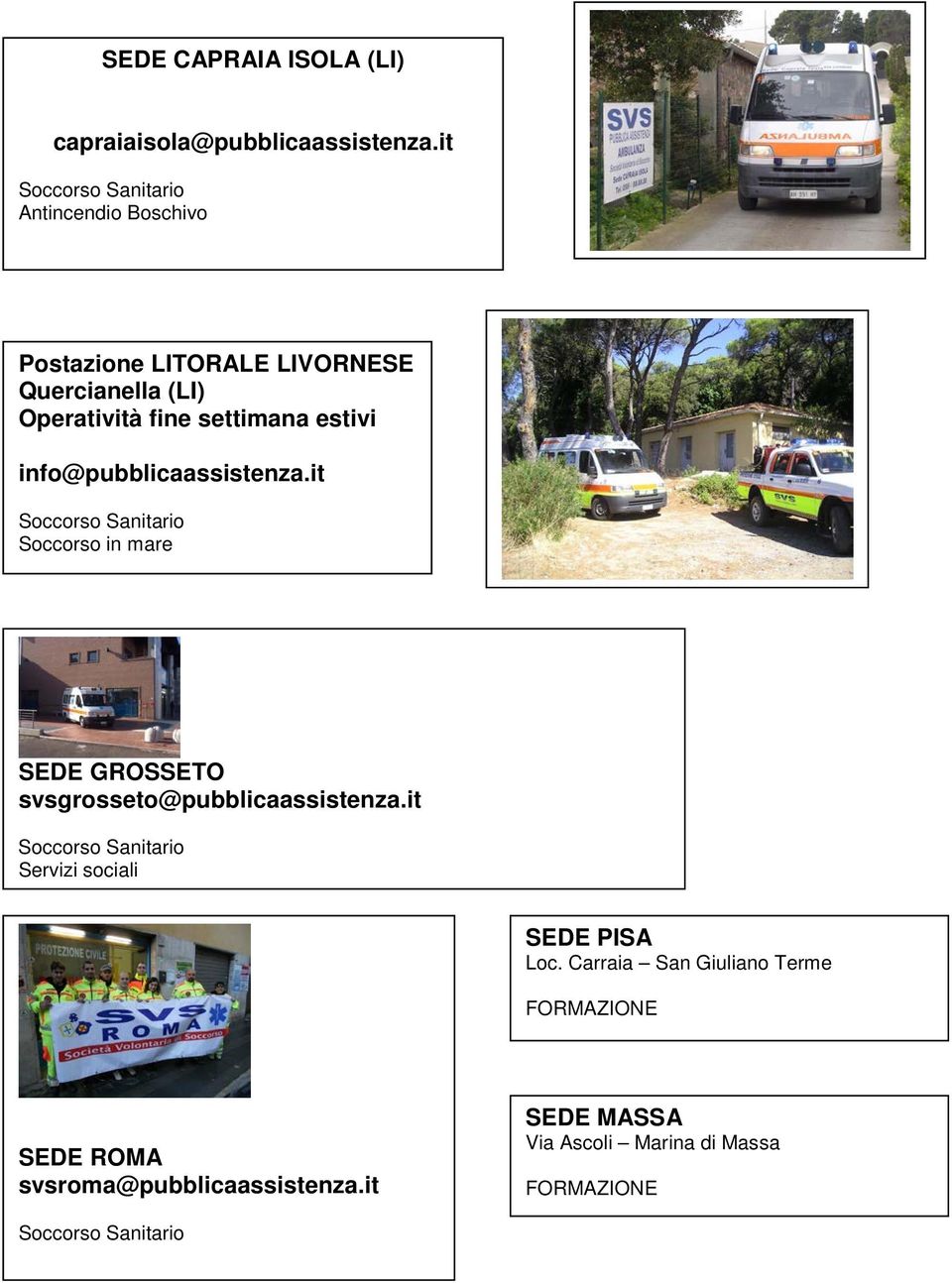 estivi info@pubblicaassistenza.it Soccorso Sanitario Soccorso in mare SEDE GROSSETO svsgrosseto@pubblicaassistenza.