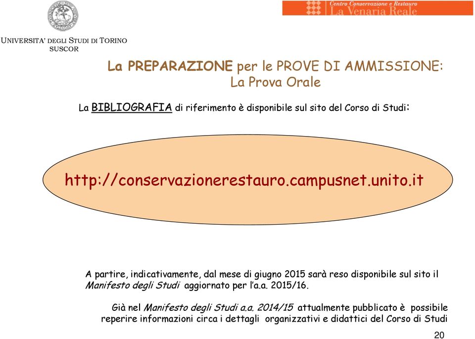 it A partire, indicativamente, dal mese di giugno 2015 sarà reso disponibile sul sito il Manifesto degli Studi