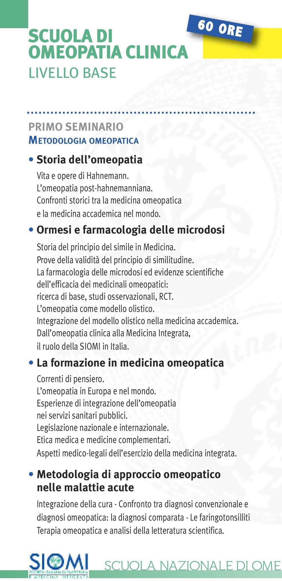 Prove della validità del principio di similitudine. La farmacologia delle microdosi ed evidenze scientifiche dell efficacia dei medicinali omeopatici: ricerca di base, studi osservazionali, RCT.