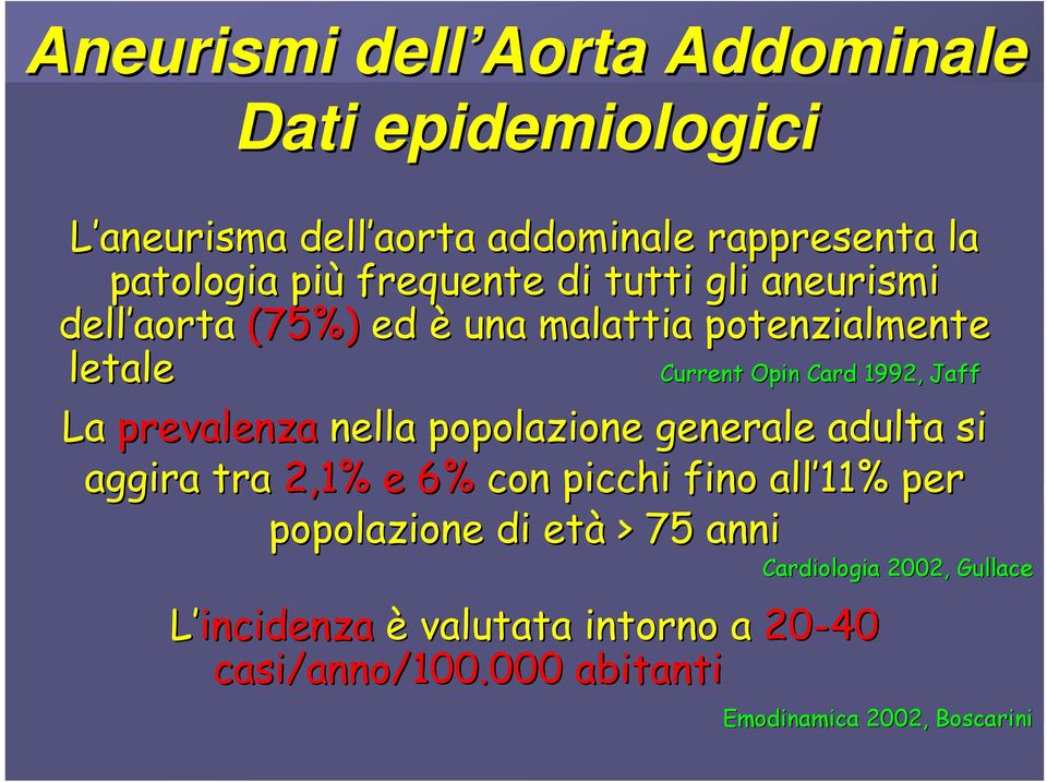 La prevalenza nella popolazione generale adulta si aggira tra 2,1% e 6% con picchi fino all 11% per popolazione di età >