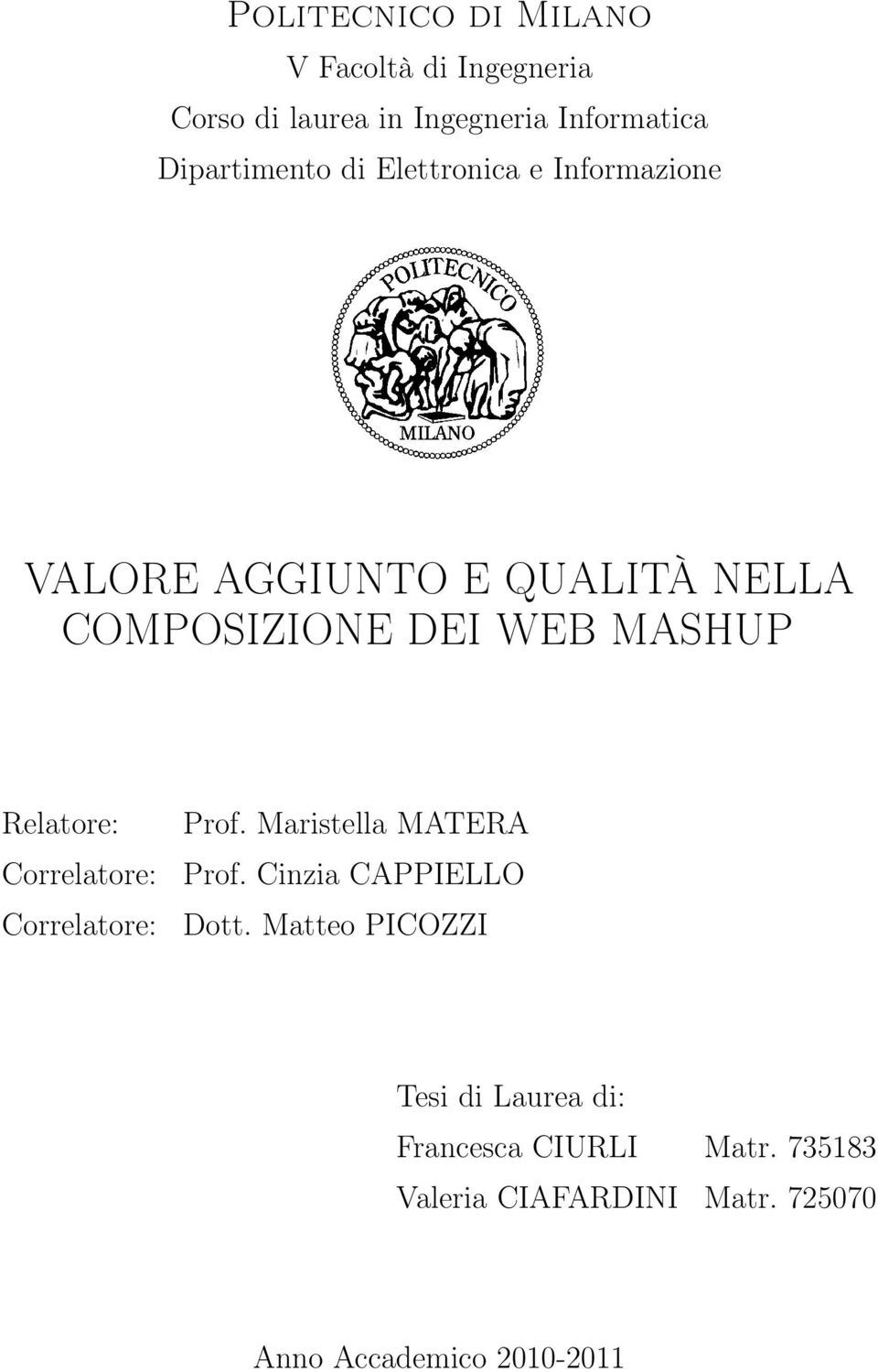 Correlatore: Correlatore: Prof. Maristella MATERA Prof. Cinzia CAPPIELLO Dott.