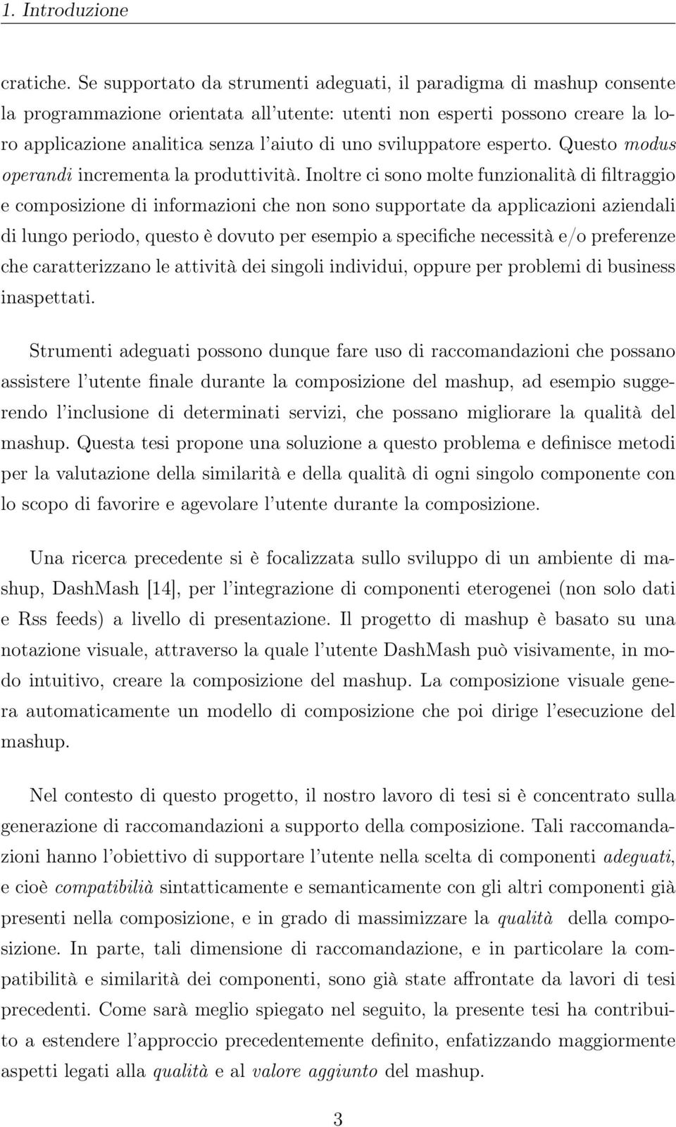 sviluppatore esperto. Questo modus operandi incrementa la produttività.