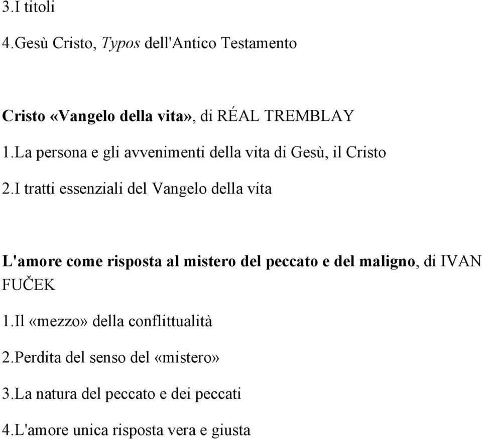 I tratti essenziali del Vangelo della vita L'amore come risposta al mistero del peccato e del maligno, di