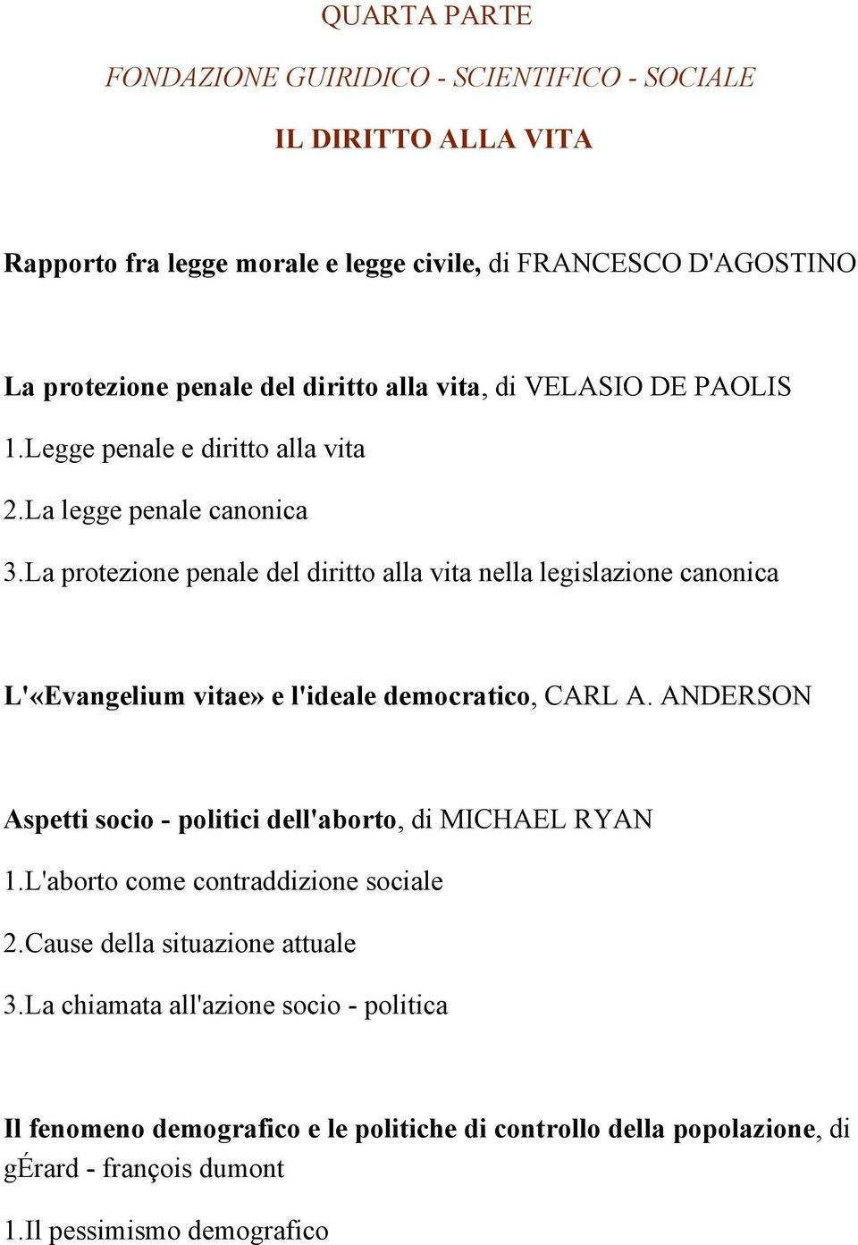 La protezione penale del diritto alla vita nella legislazione canonica L'«Evangelium vitae» e l'ideale democratico, CARL A.