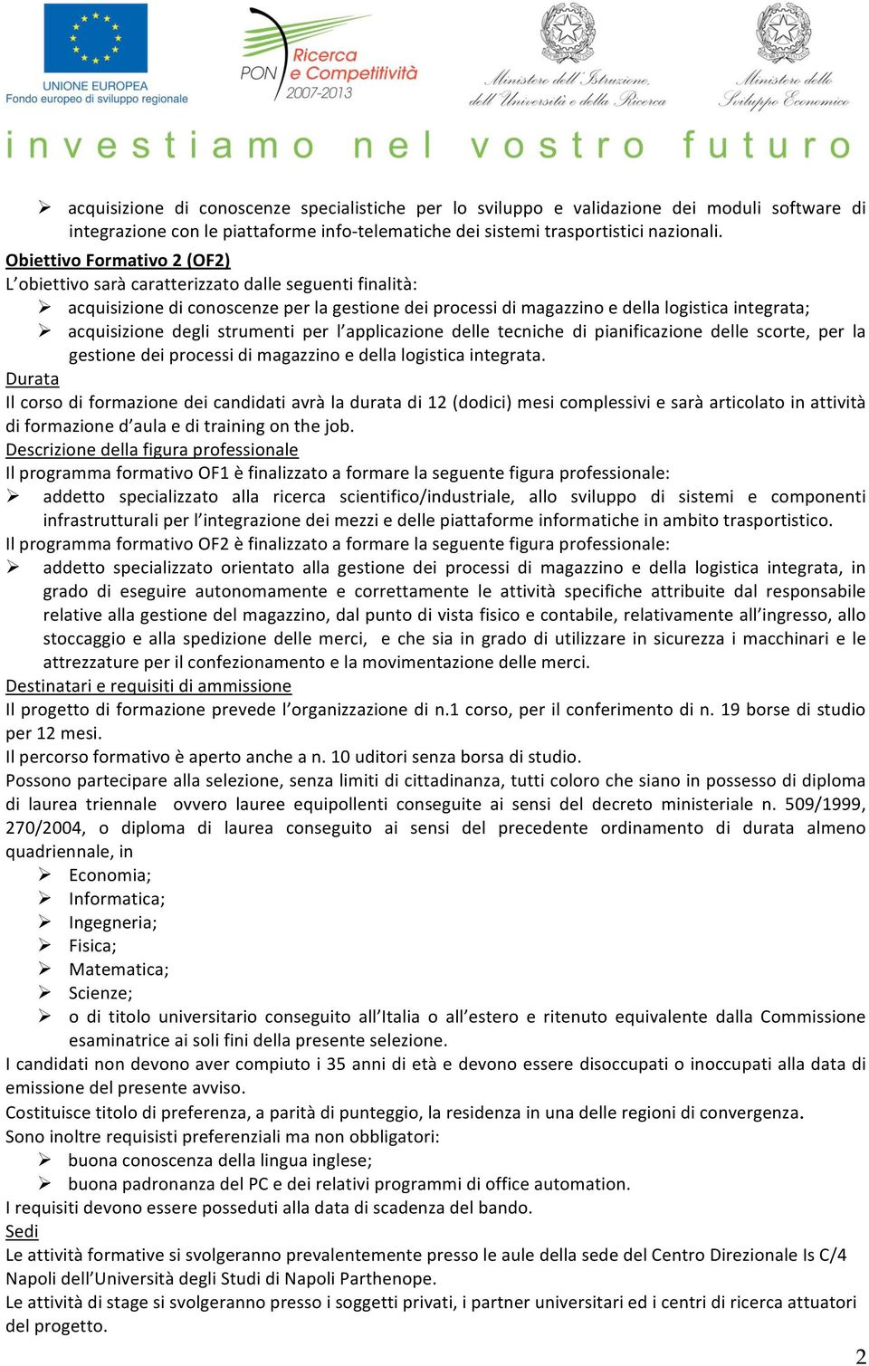 applicazione delle tecniche di pianificazione delle scorte, per la gestionedeiprocessidimagazzinoedellalogisticaintegrata.