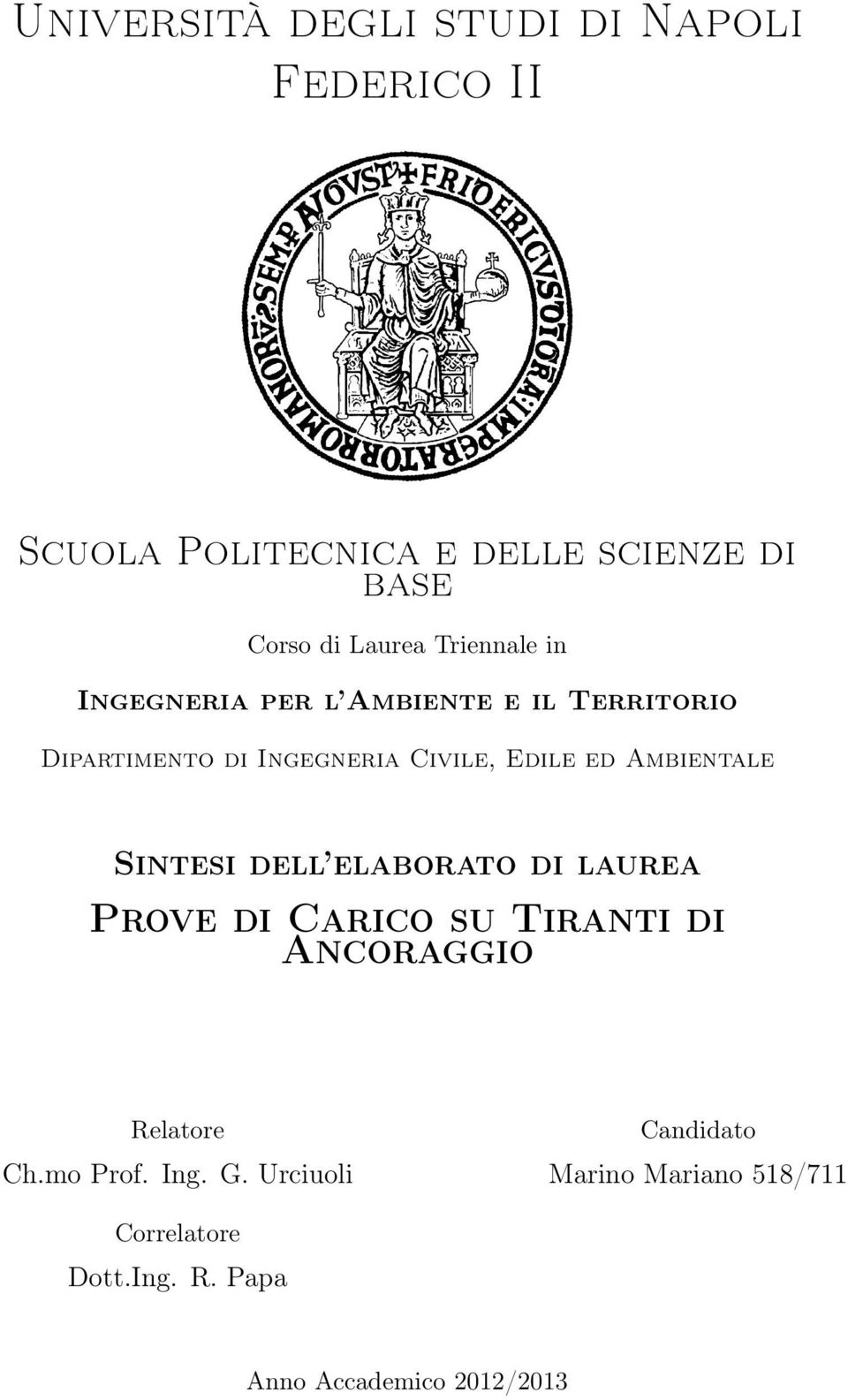 Ambientale Sintesi dell elaborato di laurea Prove di Carico su Tiranti di Ancoraggio Relatore Candidato