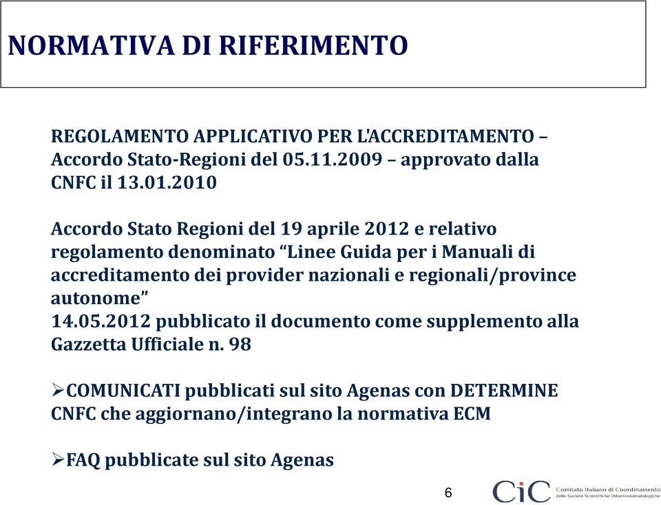 2010 Accordo Stato Regioni del 19 aprile 2012 e relativo regolamento denominato Linee Guida per i Manuali di accreditamento dei