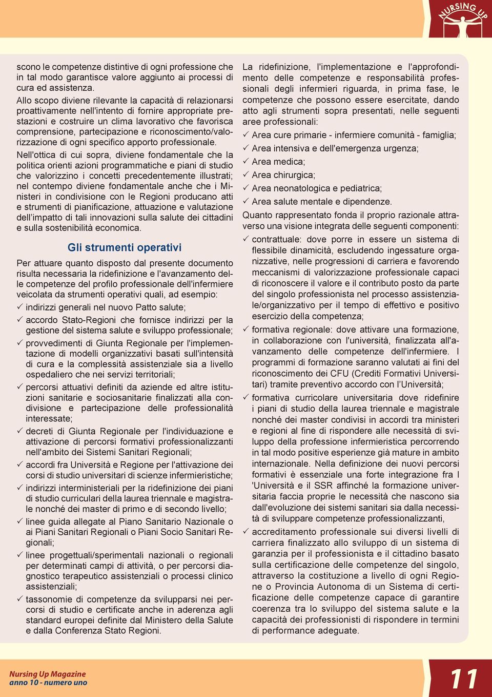 riconoscimento/valorizzazione di ogni specifico apporto professionale.