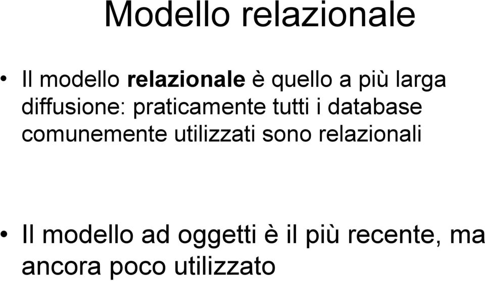 database comunemente utilizzati sono relazionali Il