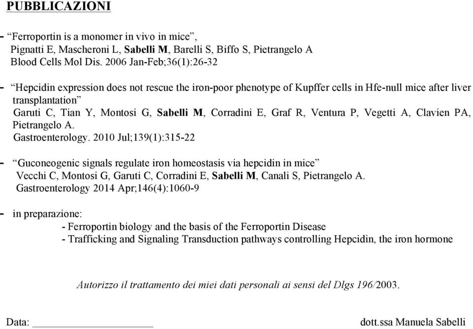 E, Graf R, Ventura P, Vegetti A, Clavien PA, Pietrangelo A. Gastroenterology.