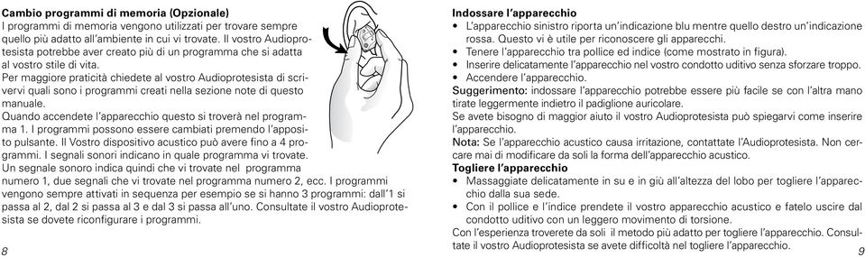 Per maggiore praticità chiedete al vostro Audioprotesista di scrivervi quali sono i programmi creati nella sezione note di questo manuale.