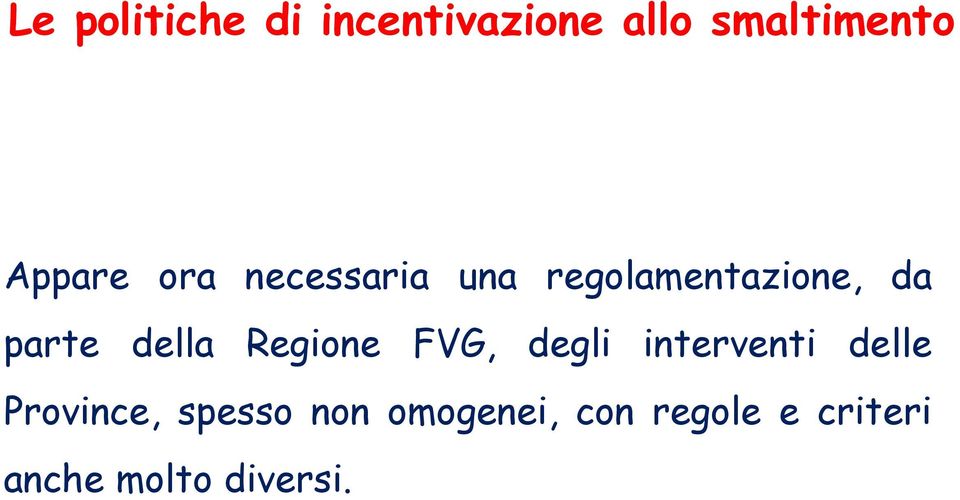 della Regione FVG, degli interventi delle Province,