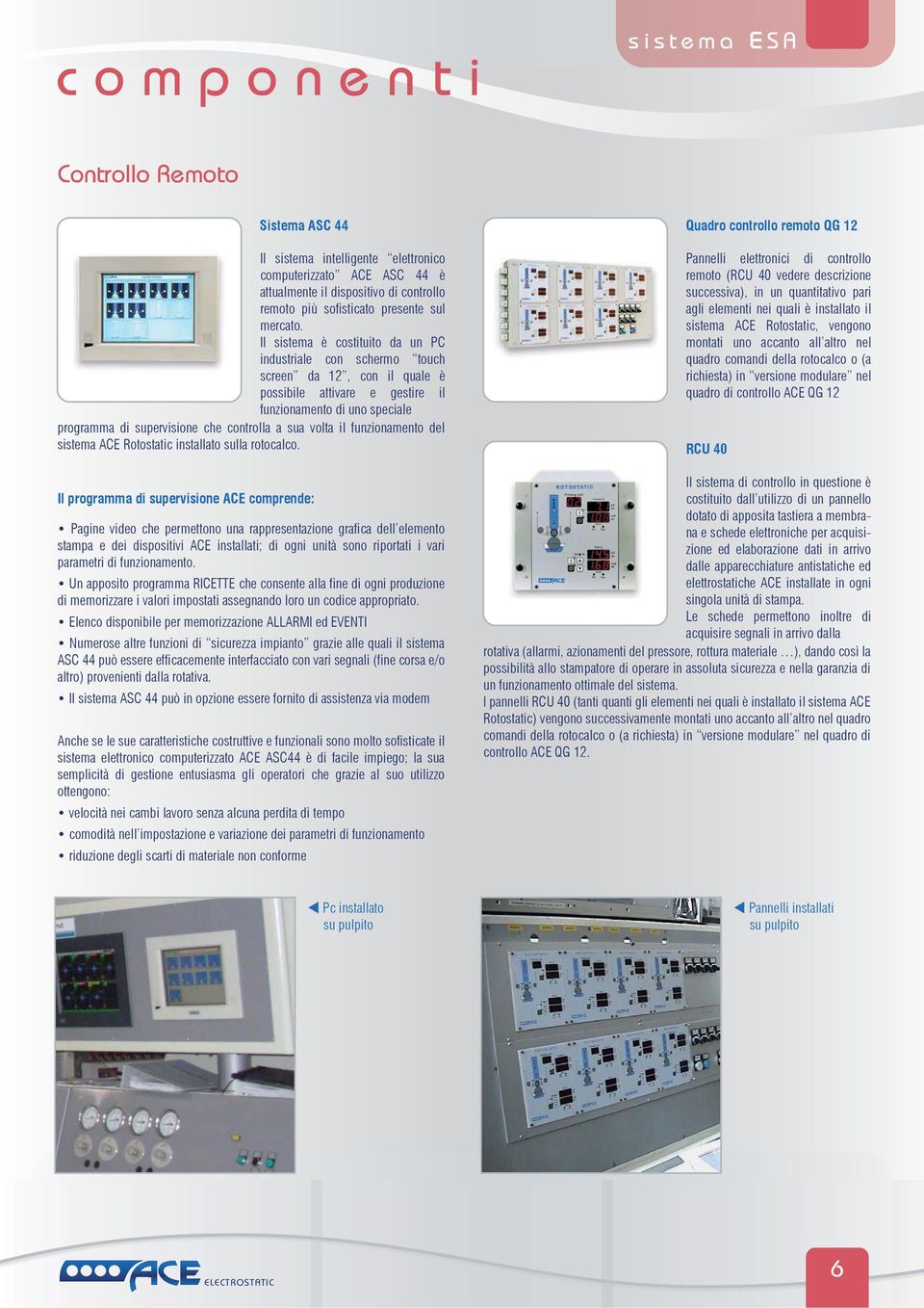 volta il funzionamento del sistema ACE Rotostatic installato sulla rotocalco.