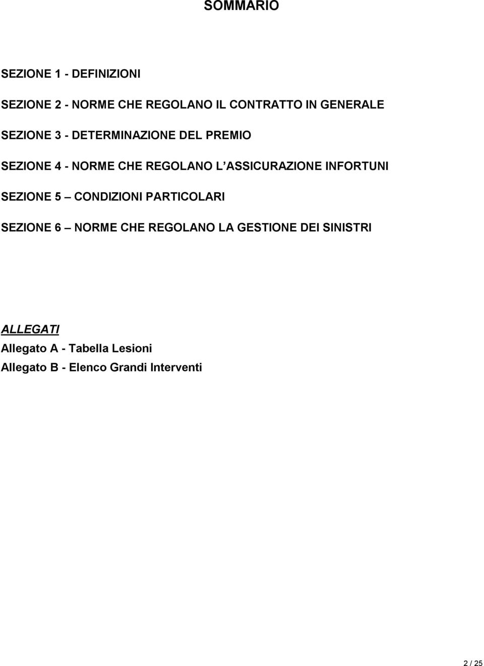 INFORTUNI SEZIONE 5 CONDIZIONI PARTICOLARI SEZIONE 6 NORME CHE REGOLANO LA GESTIONE DEI