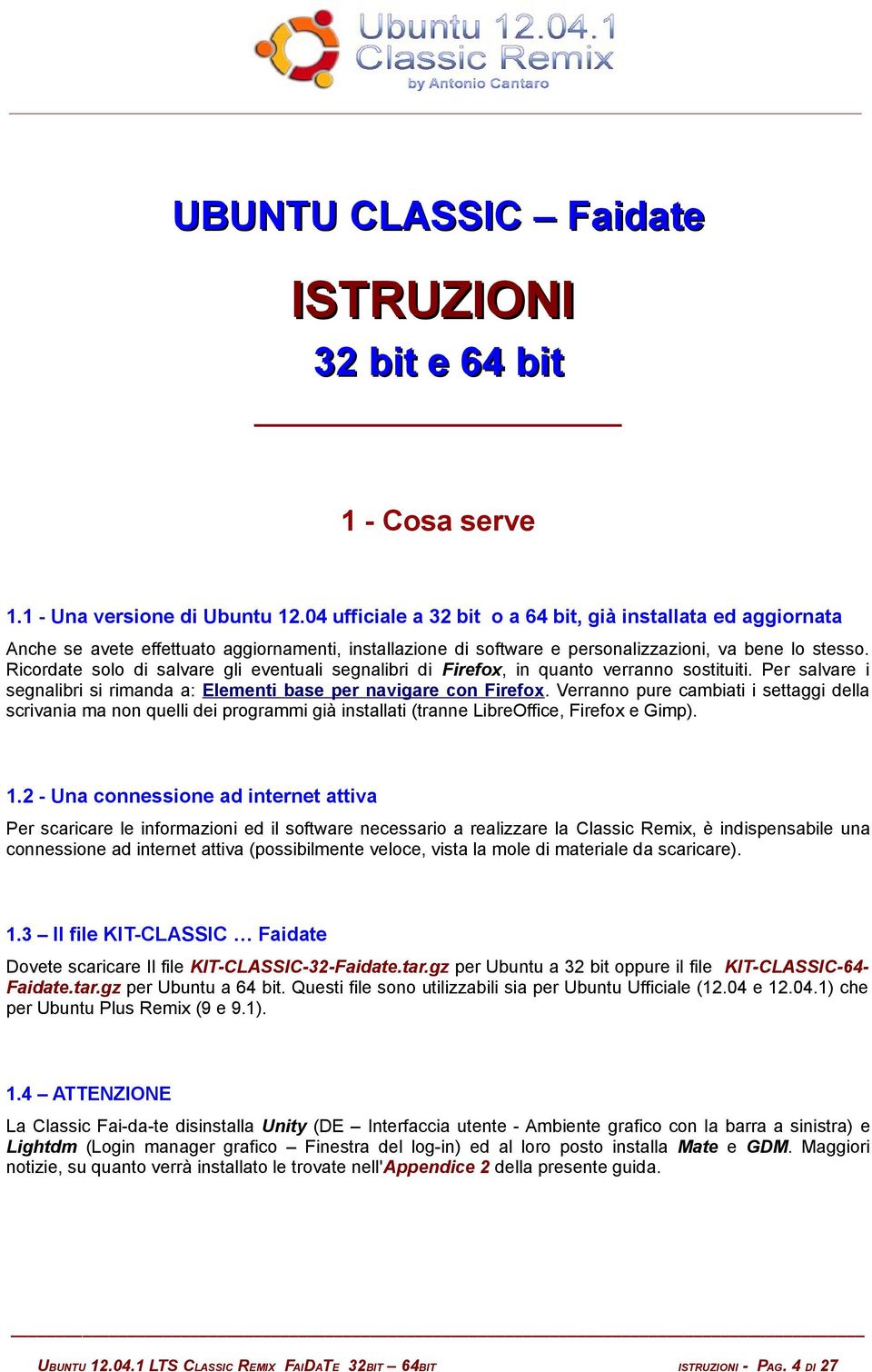 Ricordate solo di salvare gli eventuali segnalibri di Firefox, in quanto verranno sostituiti. Per salvare i segnalibri si rimanda a: Elementi base per navigare con Firefox.