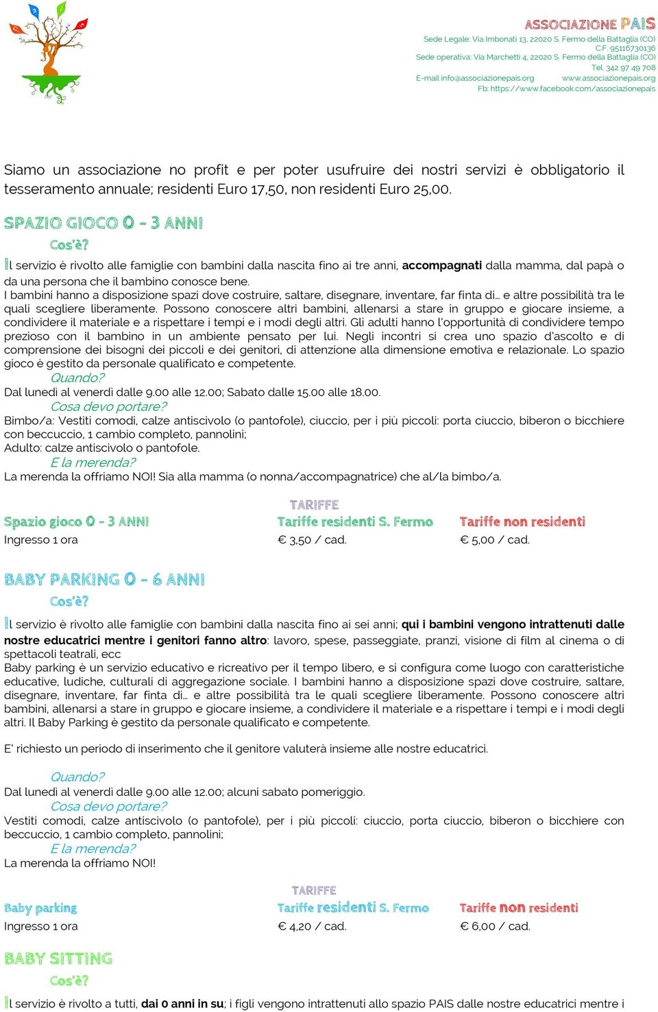 I bambini hanno a disposizione spazi dove costruire, saltare, disegnare, inventare, far finta di e altre possibilità tra le quali scegliere liberamente.