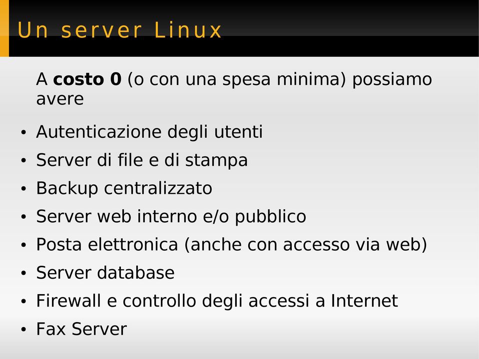 Server web interno e/o pubblico Posta elettronica (anche con accesso via