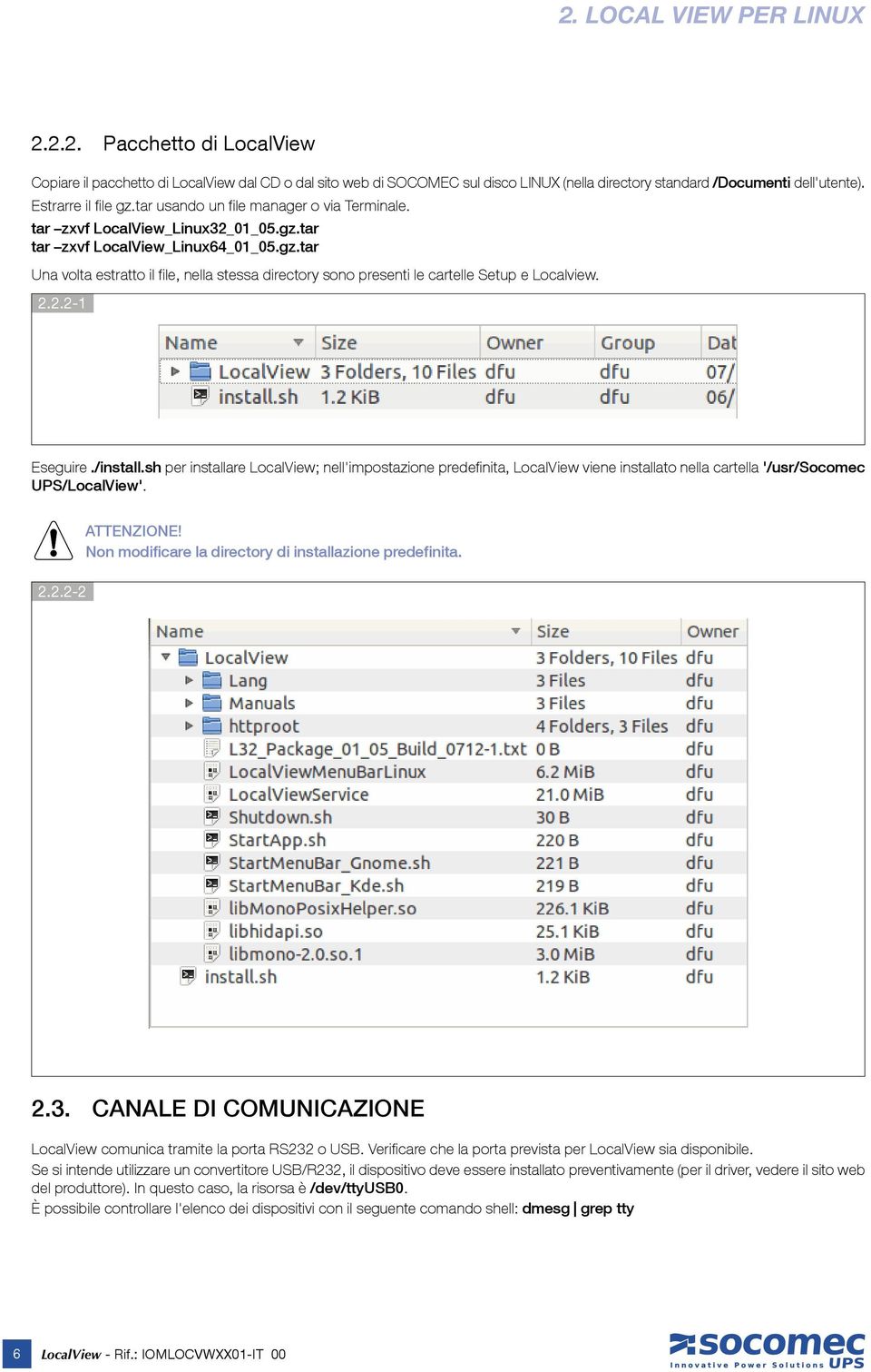 2.2.2-1 Eseguire./install.sh per installare LocalView; nell'impostazione predefinita, LocalView viene installato nella cartella '/usr/socomec UPS/LocalView'. 2.2.2-2 ATTENZIONE!