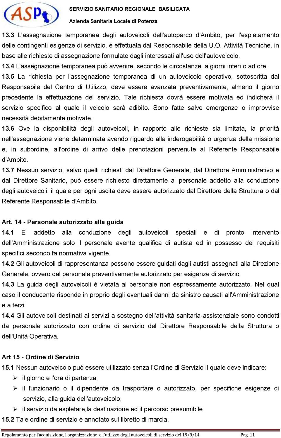 4 L'assegnazione temporanea può avvenire, secondo le circostanze, a giorni interi o ad ore. 13.