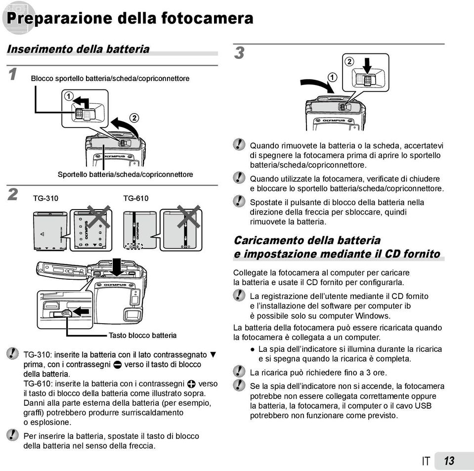 TG-610: inserite la batteria con i contrassegni B verso il tasto di blocco della batteria come illustrato sopra.