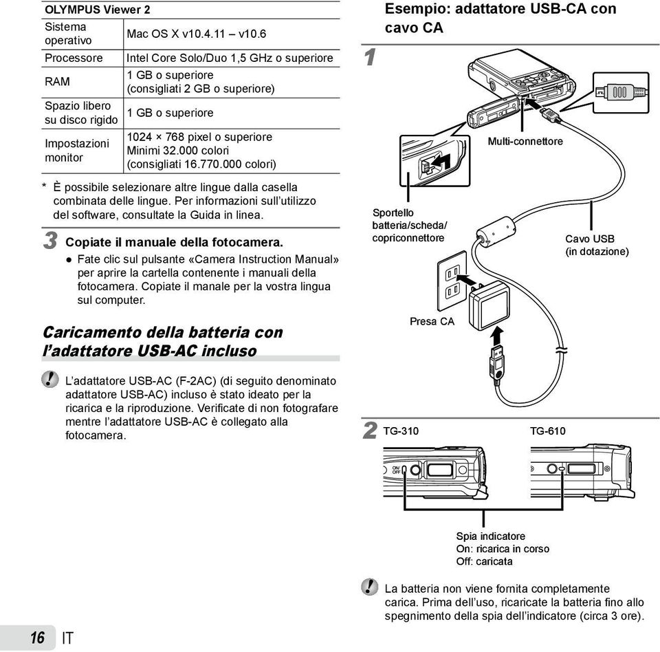 superiore Minimi 32.000 colori (consigliati 16.770.000 colori) * È possibile selezionare altre lingue dalla casella combinata delle lingue.