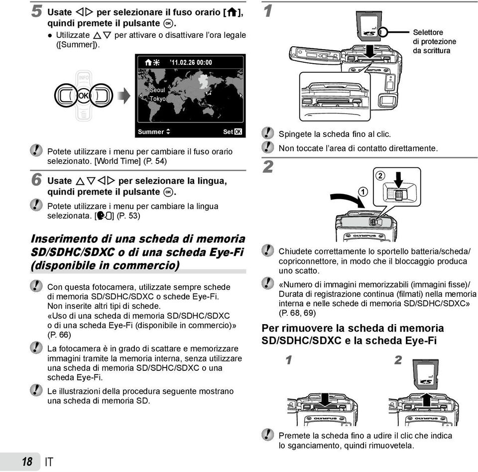 54) 6 Usate FGHI per selezionare la lingua, quindi premete il pulsante A. Potete utilizzare i menu per cambiare la lingua selezionata. [l] (P. 53) 2 Spingete la scheda fino al clic.