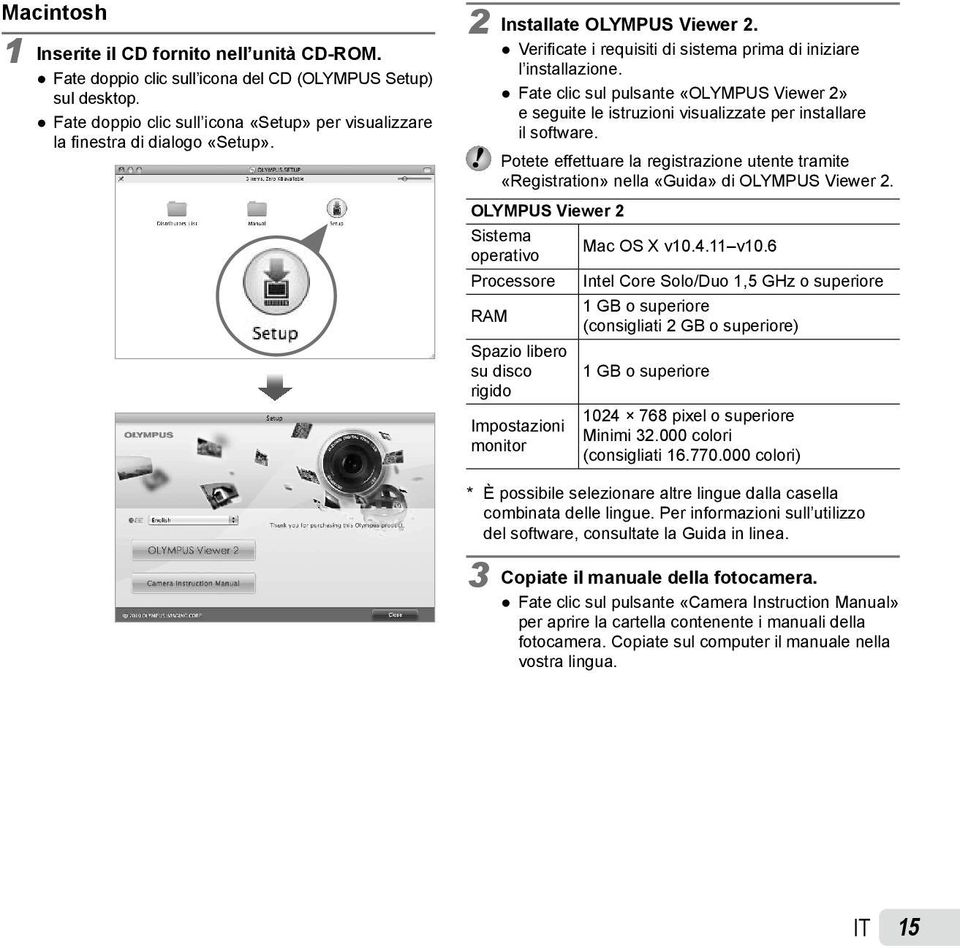 Fate clic sul pulsante «OLYMPUS Viewer 2» e seguite le istruzioni visualizzate per installare il software.