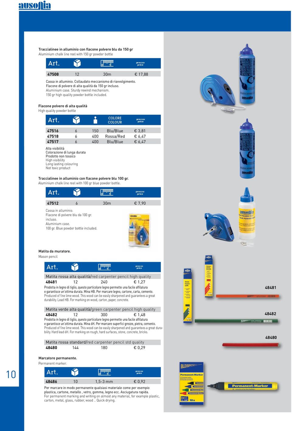 Flacone polvere di alta qualità High quality powder bottle 47516 6 150 Blu/Blue 3,81 47518 6 400 Rossa/Red 6,47 47517 6 400 Blu/Blue 6,47 Alta visibilità Colorazione di lunga durata Prodotto non