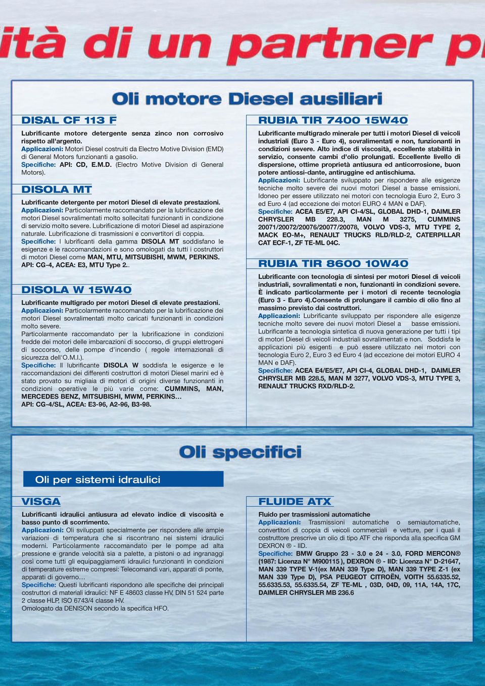 DISOLA MT Lubrificante detergente per motori Diesel di elevate prestazioni.