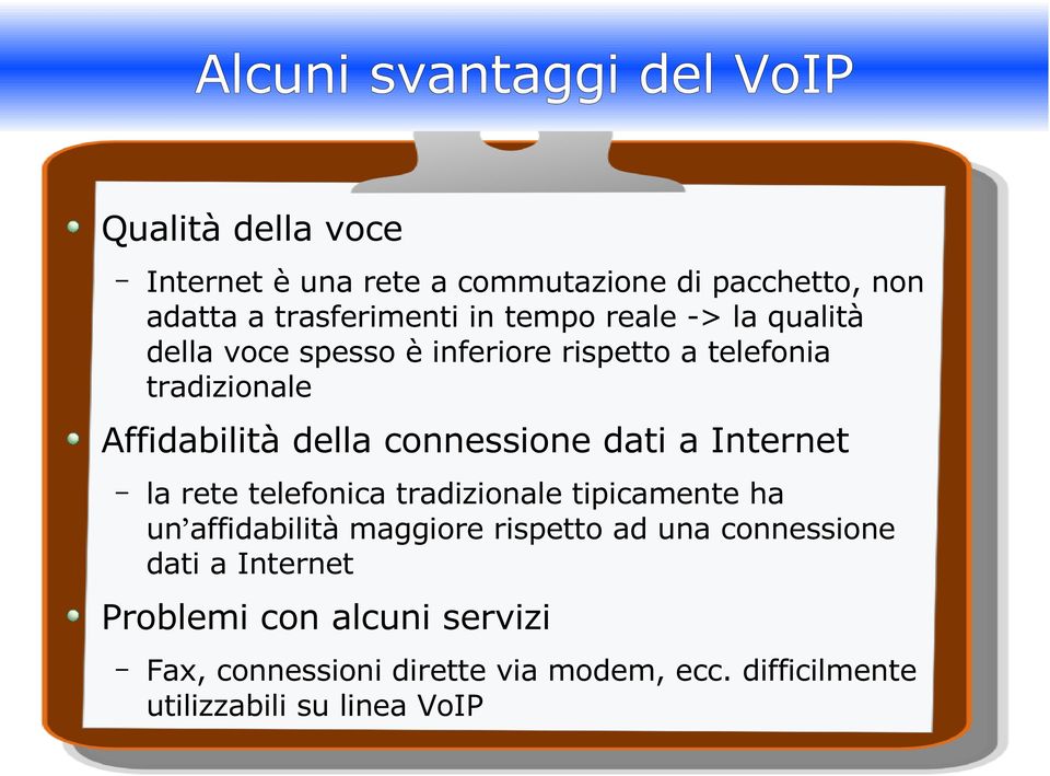 connessione dati a Internet la rete telefonica tradizionale tipicamente ha un affidabilità maggiore rispetto ad una