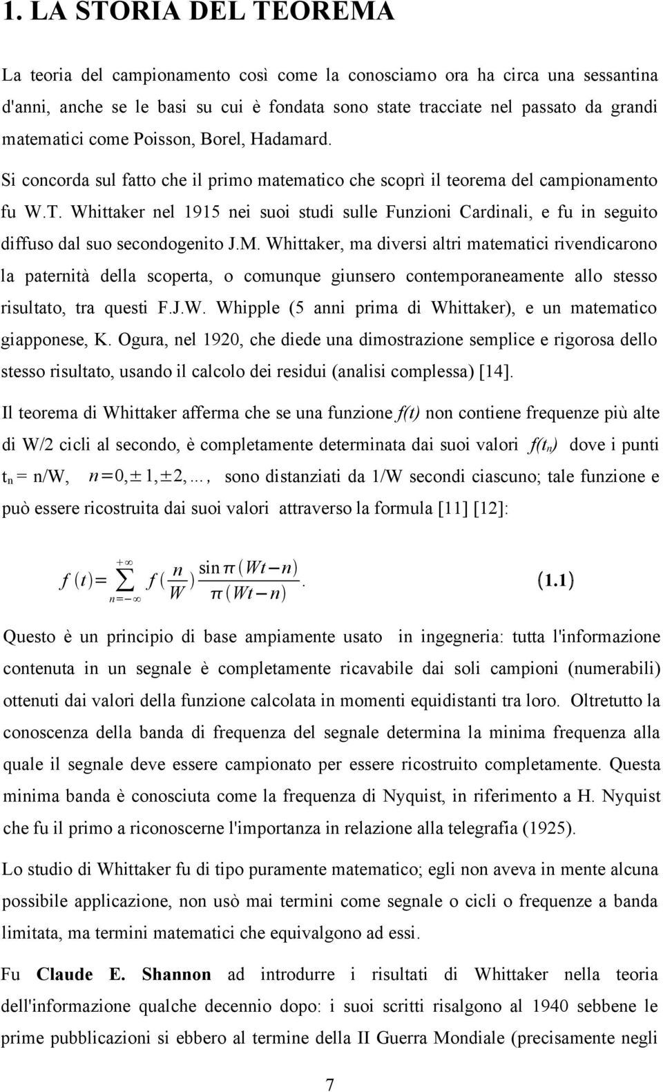 Whittaker nel 1915 nei suoi studi sulle Funzioni Cardinali, e fu in seguito diffuso dal suo secondogenito J.M.