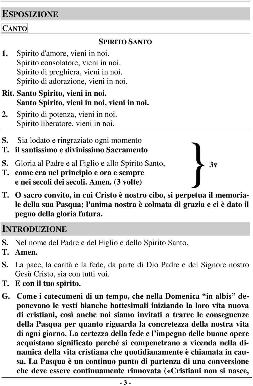 il santissimo e divinissimo Sacramento S. Gloria al Padre e al Figlio e allo Spirito Santo, T. come era nel principio e ora e sempre e nei secoli dei secoli. Amen. (3 volte) - 3 - } 3v T.