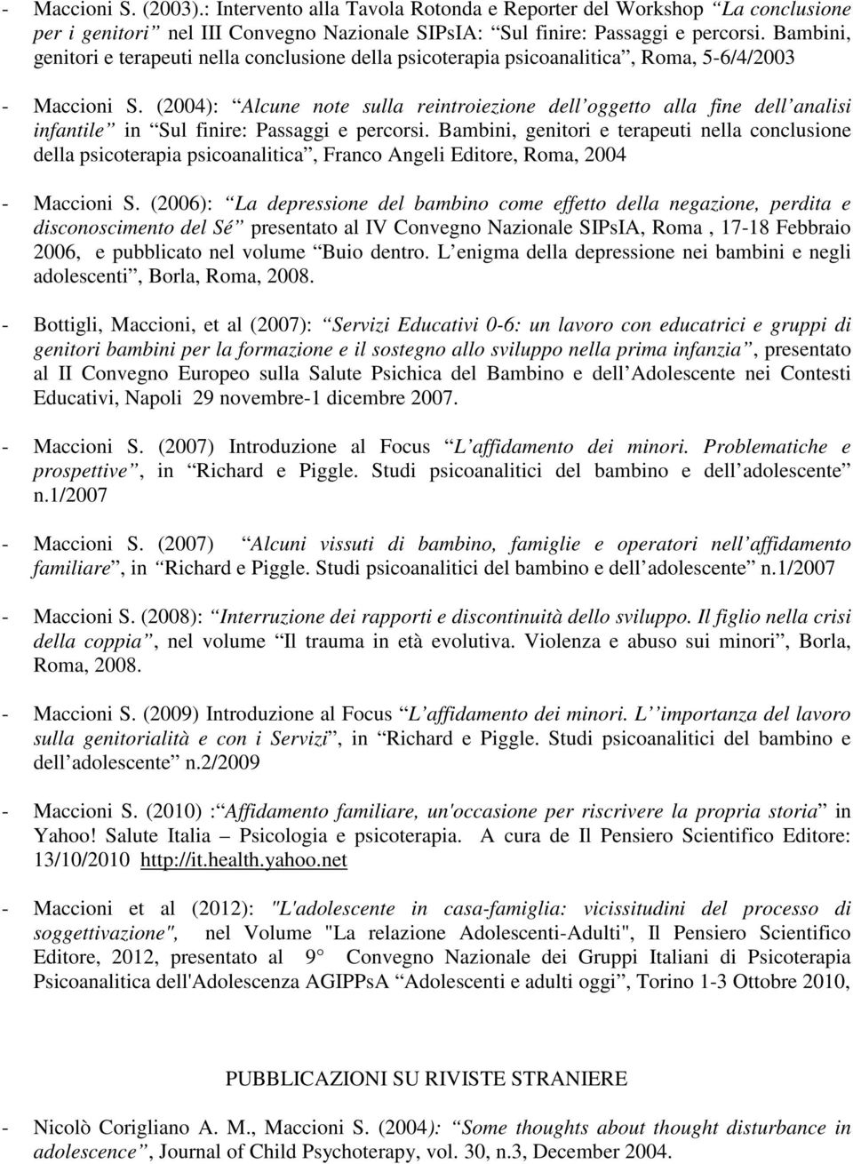 (2004): Alcune note sulla reintroiezione dell oggetto alla fine dell analisi infantile in Sul finire: Passaggi e percorsi.