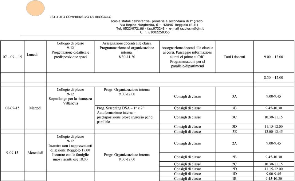 00 08 09 15 Martedì 9 09 15 Mercoledì Sopralluogo per la sicurezza Villanova Incontro con i rappresentanti di sezione Reggiolo 17.00 Incontro con le famiglie nuovi iscritti ore 18.00 Progr.