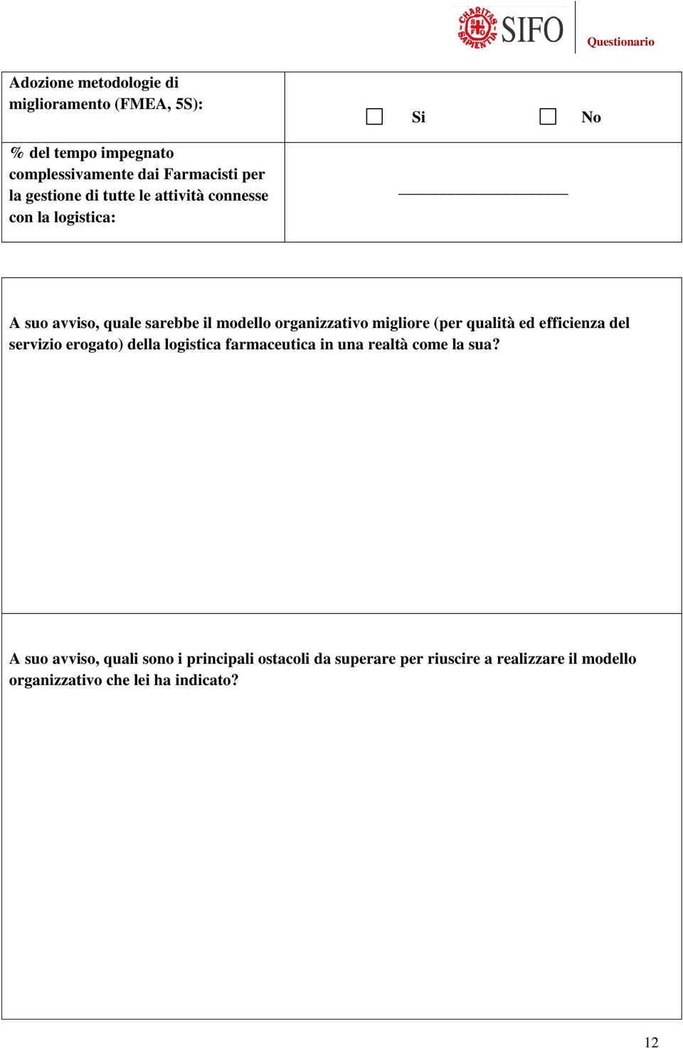 migliore (per qualità ed efficienza del servizio erogato) della logistica farmaceutica in una realtà come la sua?