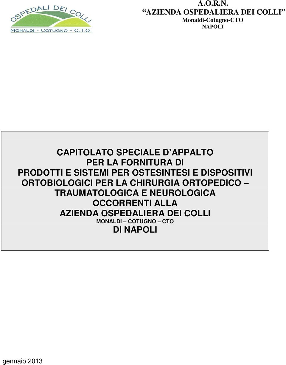 APPALTO PER LA FORNITURA DI PRODOTTI E SISTEMI PER OSTESINTESI E DISPOSITIVI