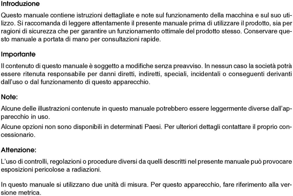 Conservare questo manuale a portata di mano per consultazioni rapide. Importante Il contenuto di questo manuale è soggetto a modifiche senza preavviso.