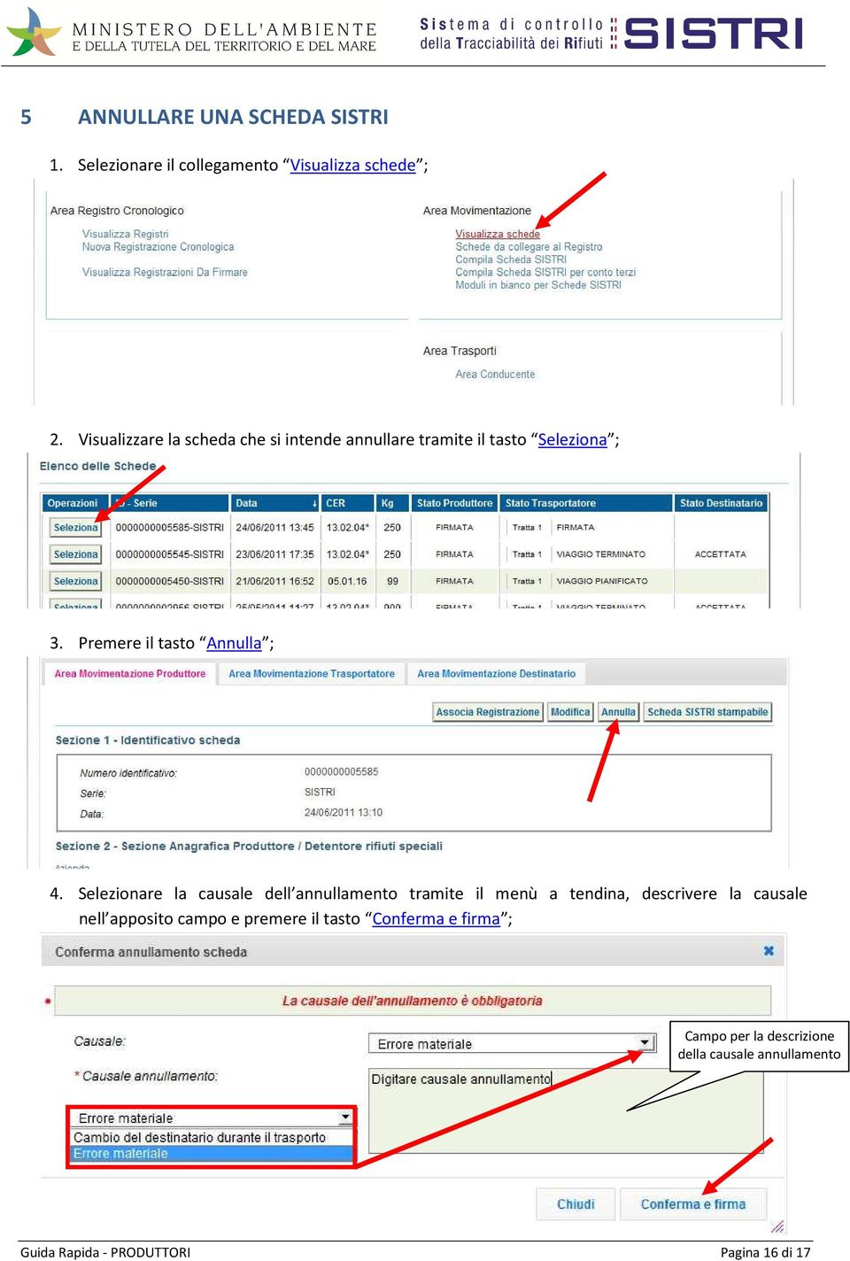 Selezionare la causale dell annullamento tramite il menù a tendina, descrivere la causale nell apposito