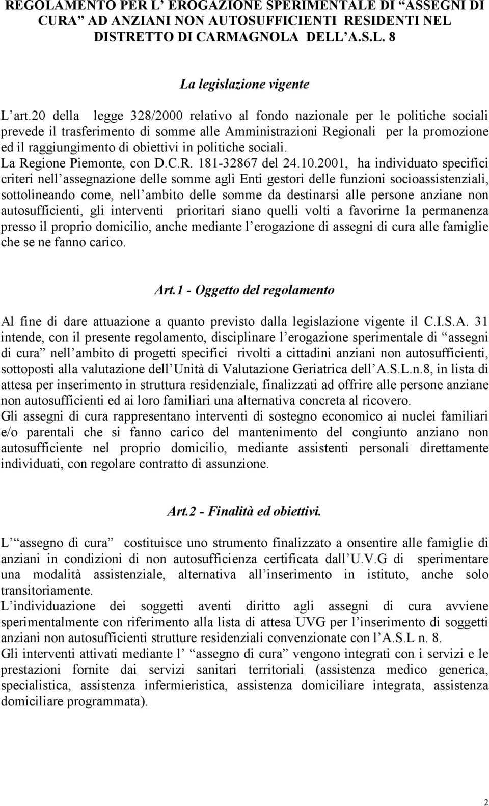 politiche sociali. La Regione Piemonte, con D.C.R. 181-32867 del 24.10.