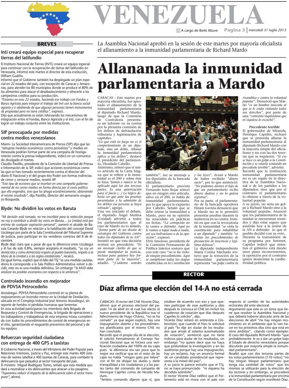 Informó que el Gobierno también ha desplegado un plan especial en 22 estados del país, con excepción de Caracas y Amazonas, para atender los 80 municipios donde se produce el 80% de los alimentos