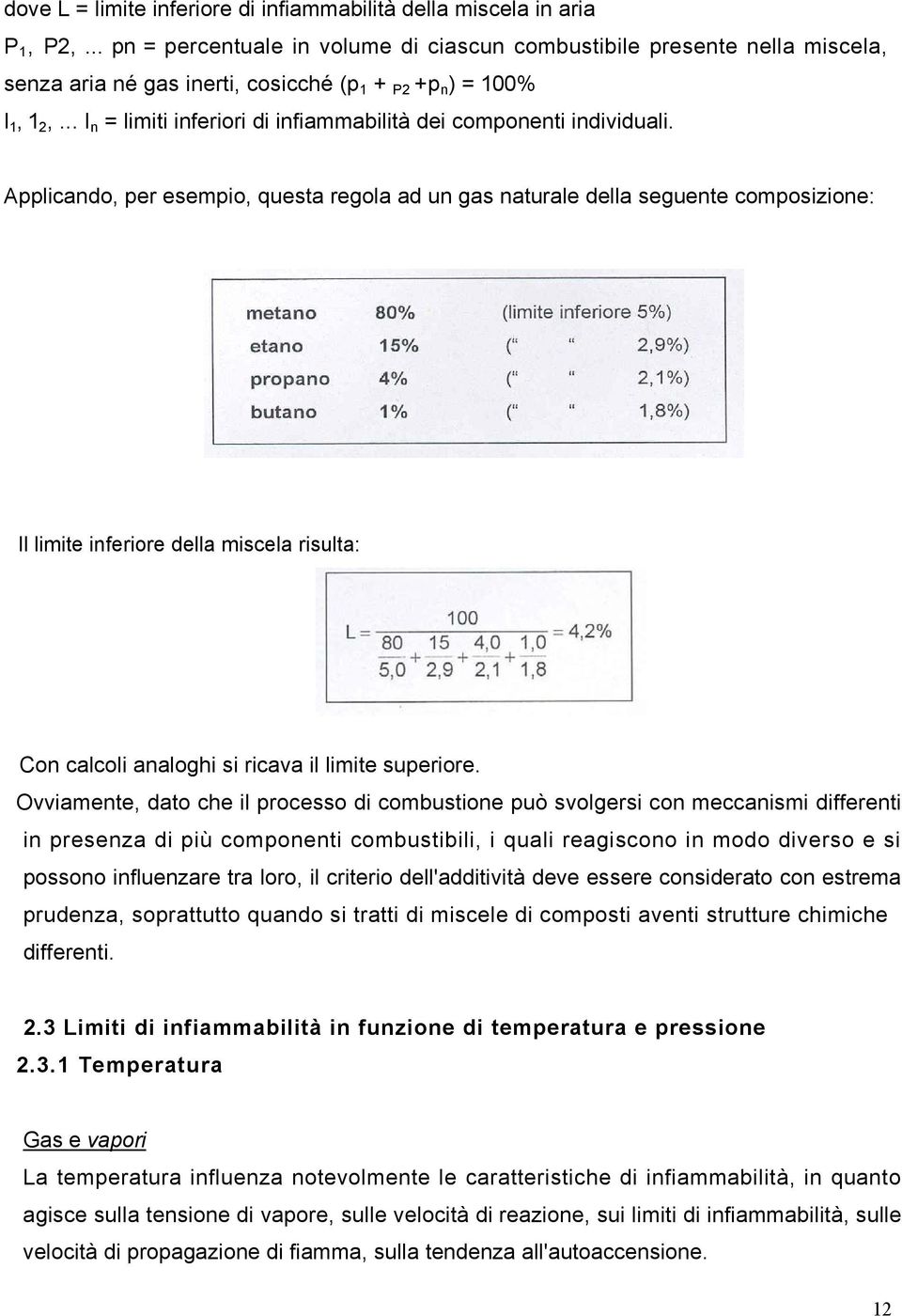 .. I n = limiti inferiori di infiammabilità dei componenti individuali.